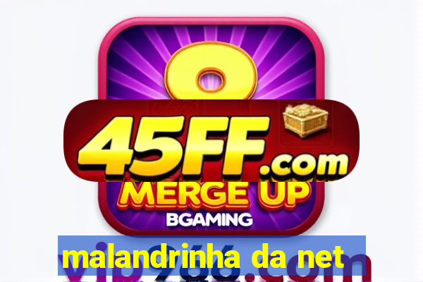 malandrinha da net